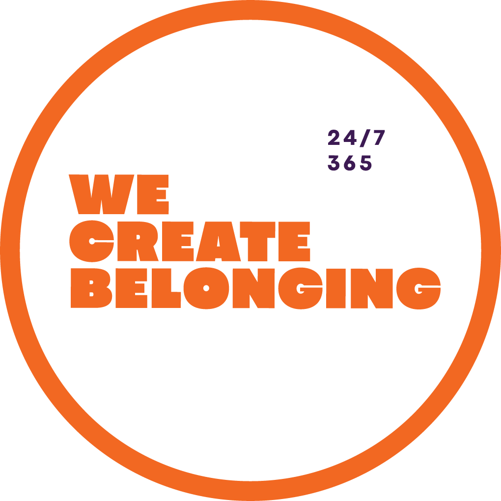 We Create Belonging, 24/7, 365